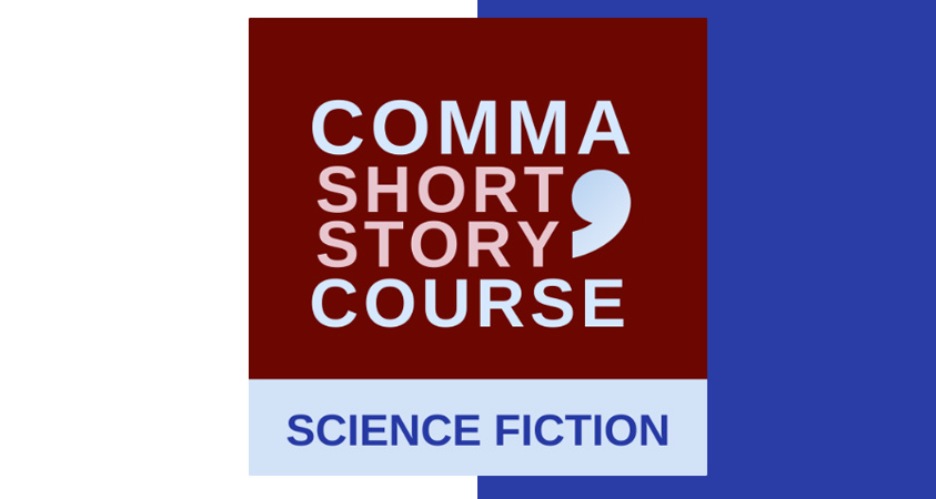 Graphic with the text: 'Comma Short Story Course: Science Fiction'